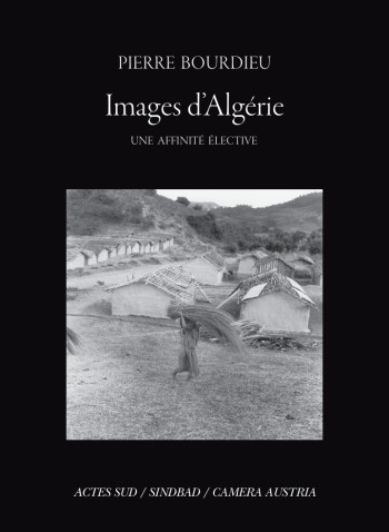 Images d'Algérie, une affinité élective - Pierre Bourdieu - ACTES SUD