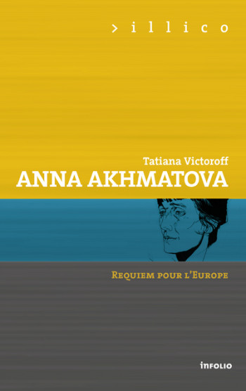 Anna Akhmatova. Requiem pour l'Europe - Tatiana Victoroff - INFOLIO