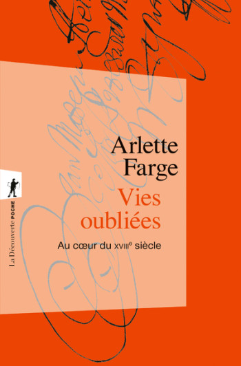 Vies oubliées - Au coeur du XVIIIe siècle - Arlette Farge - LA DECOUVERTE