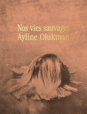 Nos vies sauvages - Ayline Olukman - MEDIAPOP