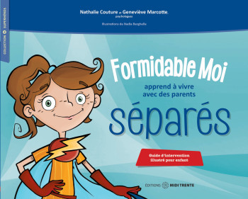 FORMIDABLE MOI APPREND A VIVRE AVEC DES PARENTS SEPARES - COUTURE NATHALIE - MIDI TRENTE