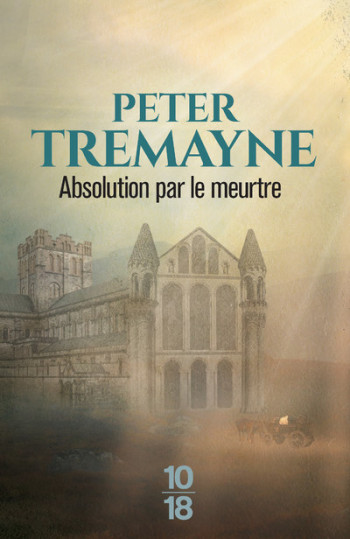 Absolution par le meurtre - Peter Tremayne - 10 X 18