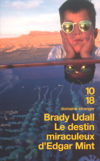 Le destin miraculeux d'Edgar Mint - Brady Udall - 10 X 18 Le destin miraculeux d'Edgar Mint - Brady Udall - 10 X 18