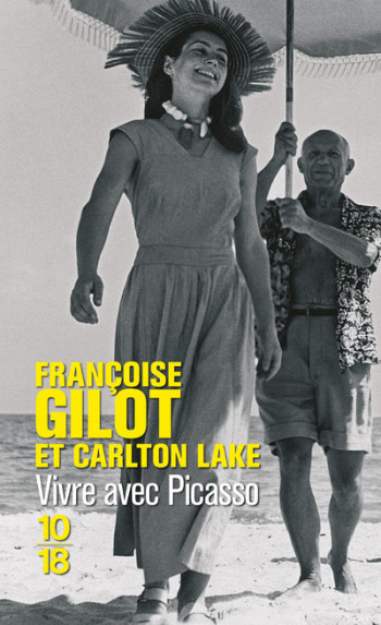 Vivre avec Picasso - Françoise Gilot - 10 X 18