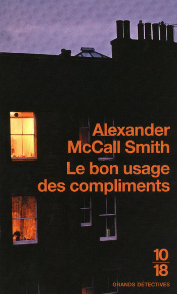 Le bon usage des compliments - Alexander McCall Smith - 10 X 18