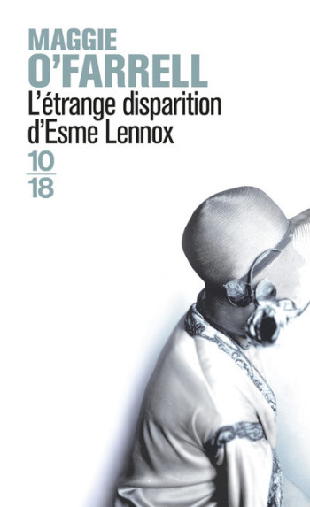 L'étrange disparition d'Esme Lennox - Maggie O'Farrell - 10 X 18