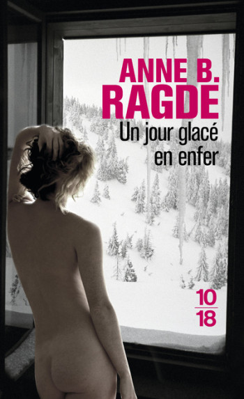 Un jour glacé en enfer - Anne B. Ragde - 10 X 18