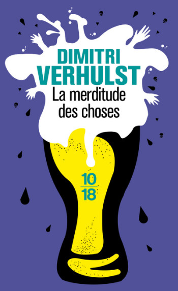 La merditude des choses - Dimitri Verhulst - 10 X 18