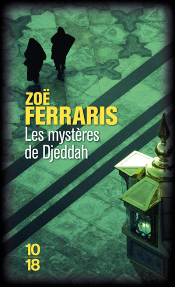 Les mystères de Djeddah - Zoë Ferraris - 10 X 18