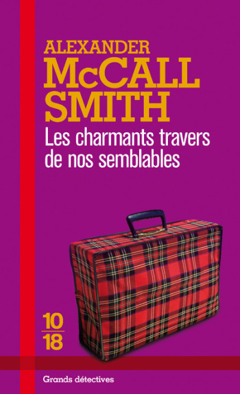 Les charmants travers de nos semblables - Alexander McCall Smith - 10 X 18