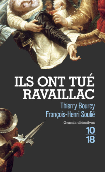 Ils ont tué Ravaillac - Thierry Bourcy - 10 X 18