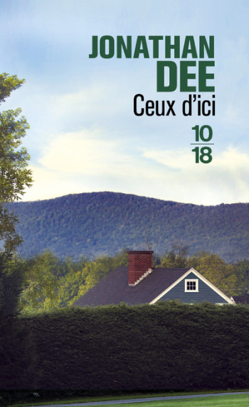 Ceux d'ici - Jonathan Dee - 10 X 18