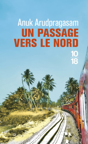 Un passage vers le Nord - Anuk Arudpragasam - 10 X 18