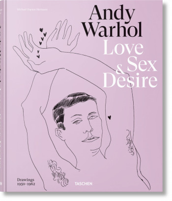 Andy Warhol. Love, Sex, and Desire. Drawings 1950–1962 - Blake Gopnik - TASCHEN Andy Warhol. Love, Sex, and Desire. Drawings 1950–1962 - Blake Gopnik - TASCHEN