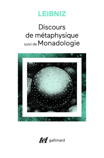 Discours de métaphysique / Monadologie - Gottfried Wilhelm Leibniz - GALLIMARD