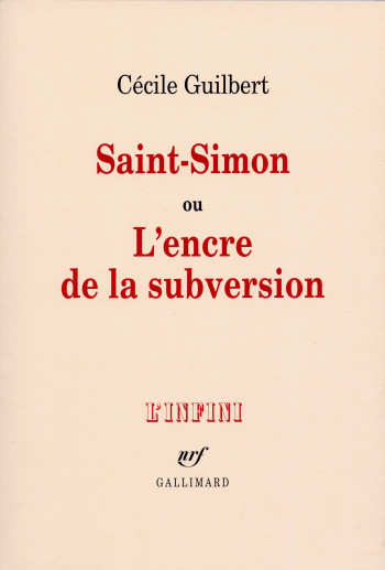 Saint-Simon ou L'encre de la subversion - Cécile Guilbert - GALLIMARD