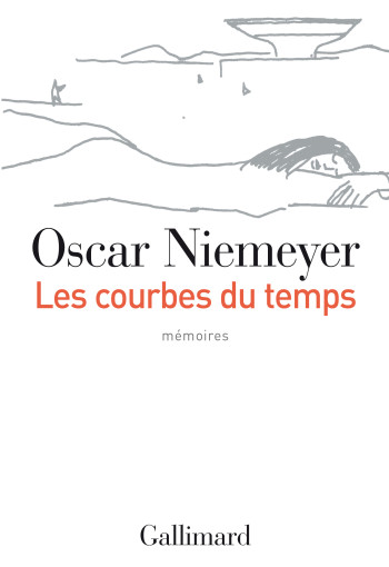 Les courbes du temps - Oscar Niemeyer - GALLIMARD