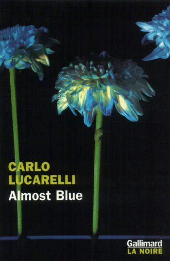 Almost Blue - Carlo Lucarelli - GALLIMARD