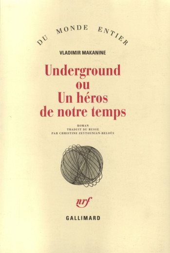 Underground ou Un héros de notre temps - Vladimir Makanine - GALLIMARD