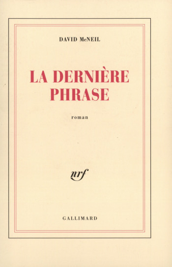 La Dernière Phrase - David McNeil - GALLIMARD