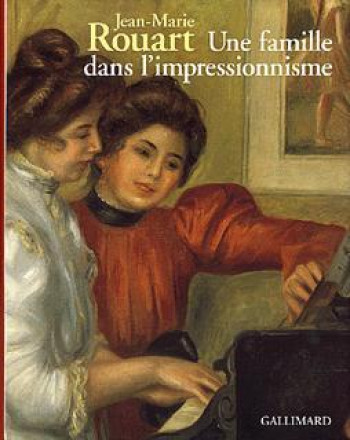 UNE FAMILLE DANS L'IMPRESSIONNISME - Jean-Marie Rouart - GALLIMARD