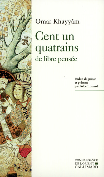 Cent un quatrains de libre pensée - Omar Khayyam - GALLIMARD