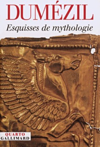 Esquisses de mythologie - Georges Dumézil - GALLIMARD