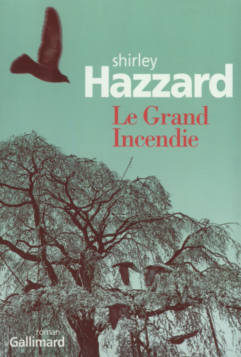 Le Grand Incendie - Shirley Hazzard - GALLIMARD Le Grand Incendie - Shirley Hazzard - GALLIMARD