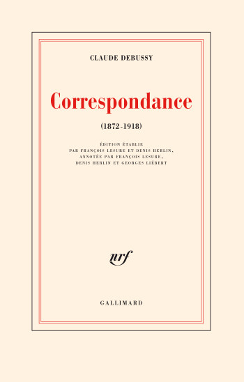 Correspondance - Claude Debussy - GALLIMARD