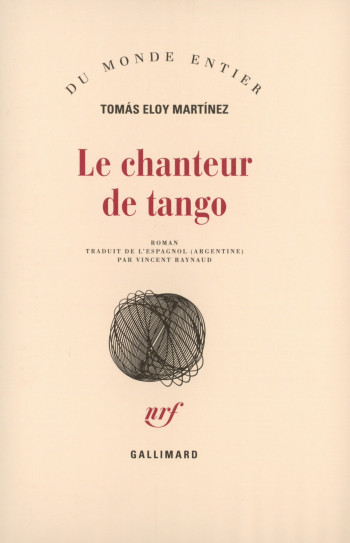 Le chanteur de tango - Tomas Eloy Martínez - GALLIMARD