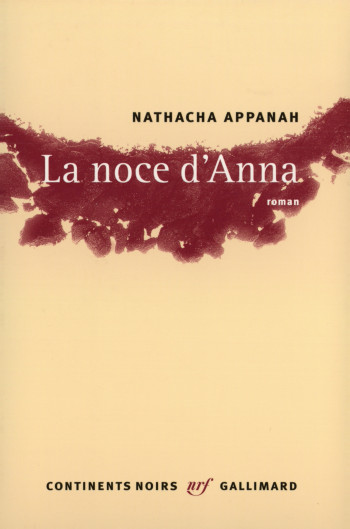 La noce d'Anna - Nathacha Appanah - GALLIMARD