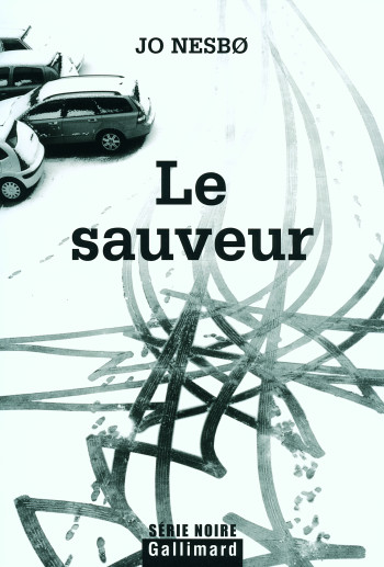 Le sauveur - Jo Nesbø - GALLIMARD