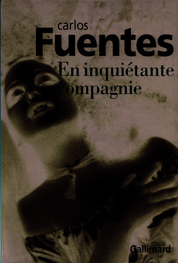 En inquiétante compagnie - Carlos Fuentes - GALLIMARD