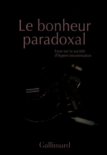 Le bonheur paradoxal - Gilles Lipovetsky - GALLIMARD Le bonheur paradoxal - Gilles Lipovetsky - GALLIMARD