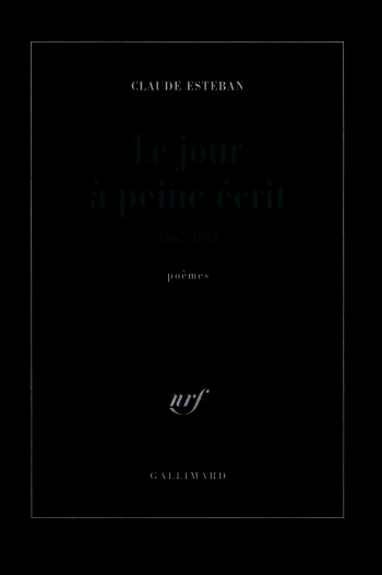 Le jour à peine écrit - Claude Esteban - GALLIMARD