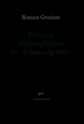 Fictions philosophiques du "Tchouang-tseu" - Romain Graziani - GALLIMARD