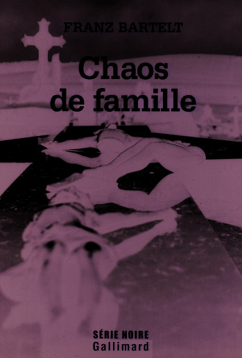 Chaos de famille - Franz BARTELT - GALLIMARD