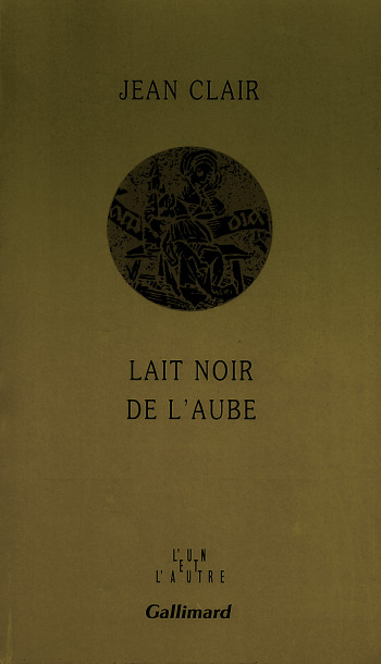 Lait noir de l'aube - Jean Clair - GALLIMARD