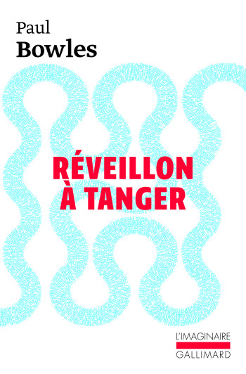 Réveillon à Tanger - Paul Bowles - GALLIMARD