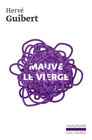 Mauve le vierge - Hervé Guibert - GALLIMARD