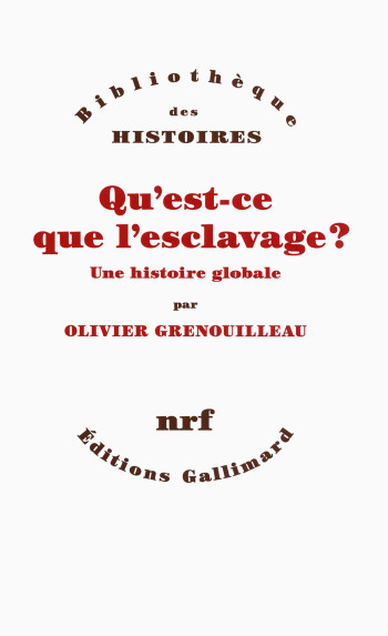 Qu'est-ce que l'esclavage ? - Olivier Grenouilleau - GALLIMARD