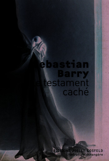 Le testament caché - Sebastian Barry - JOELLE LOSFELD