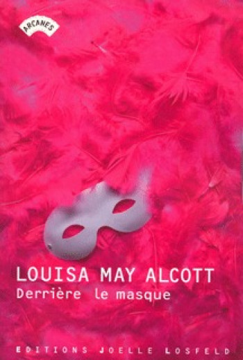 Derrière le masque - Louisa May Alcott - JOELLE LOSFELD Derrière le masque - Louisa May Alcott - JOELLE LOSFELD