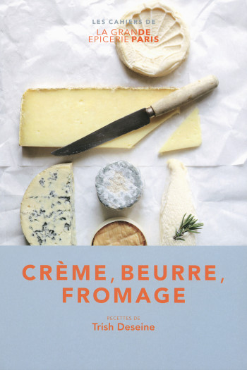 Crème, beurre, fromage - Trish Deseine - ALTERNATIVES