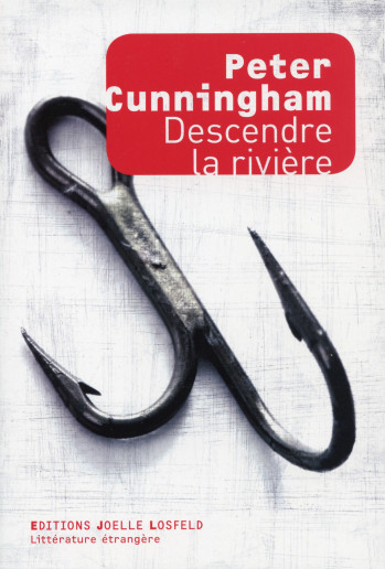 Descendre la rivière - Peter Cunningham - JOELLE LOSFELD Descendre la rivière - Peter Cunningham - JOELLE LOSFELD