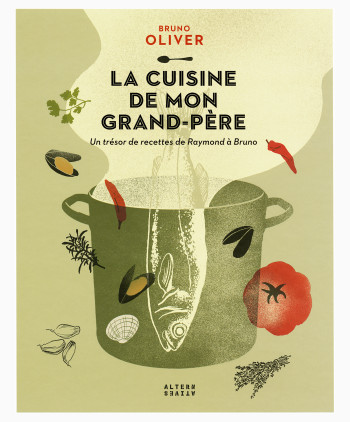 La cuisine de mon grand-père - Bruno Oliver - ALTERNATIVES