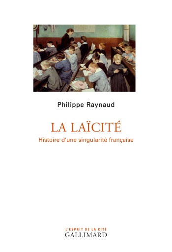 La laïcité - Philippe Raynaud - GALLIMARD