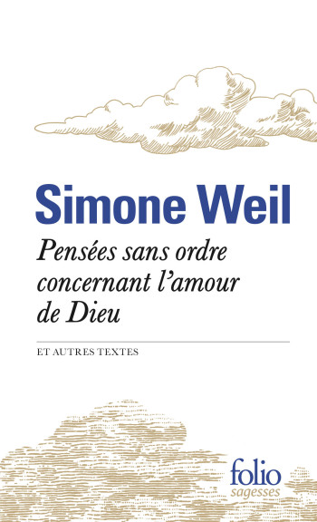 Pensées sans ordre concernant l'amour de Dieu et autres textes - Simone Weil - FOLIO