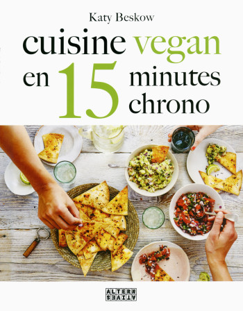 Cuisine vegan en 15 minutes chrono - Katy Beskow - ALTERNATIVES