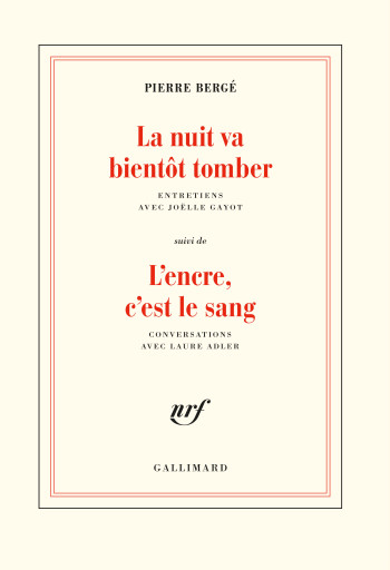 La Nuit va bientôt tomber/L'encre, c'est le sang - Pierre Bergé - GALLIMARD